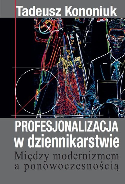 Tadeusz Kononiuk - Profesjonalizacja w dziennikarstwie