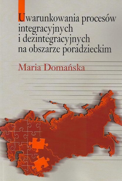 

Uwarunkowania procesów integracyjnych i dezintegracyjnych na obszarze poradzieckim