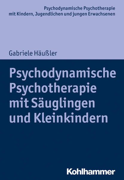 

Psychodynamische Psychotherapie mit Säuglingen und Kleinkindern