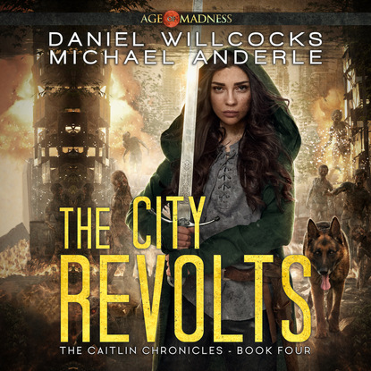 Ксюша Ангел - The City Revolts - The Caitlin Chronicles, Book 4 (Unabridged)