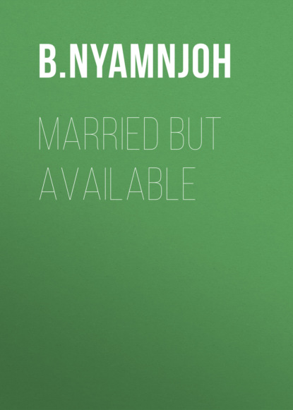 B. Nyamnjoh - Married But Available