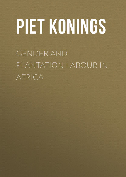 Piet Konings - Gender and Plantation Labour in Africa