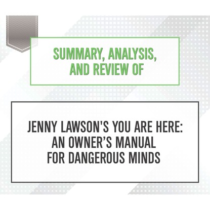 Ксюша Ангел - Summary, Analysis, and Review of Jenny Lawson's You Are Here: An Owner's Manual for Dangerous Minds (Unabridged)