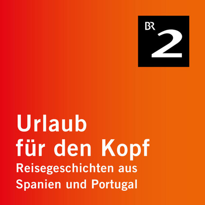 

Andalusien - Goldsuche in den Minas de Riotinto - Urlaub für den Kopf - Reisegeschichten aus Spanien und Portugal, Teil 21 (Ungekürzt)