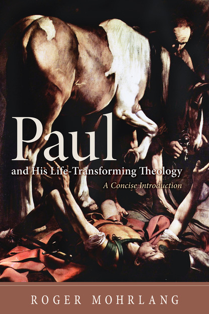 Roger Mohrlang - Paul and His Life-Transforming Theology