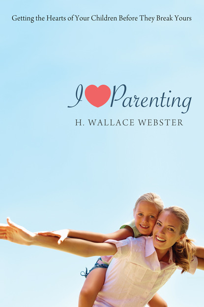 H. Wallace Webster - I Heart Parenting