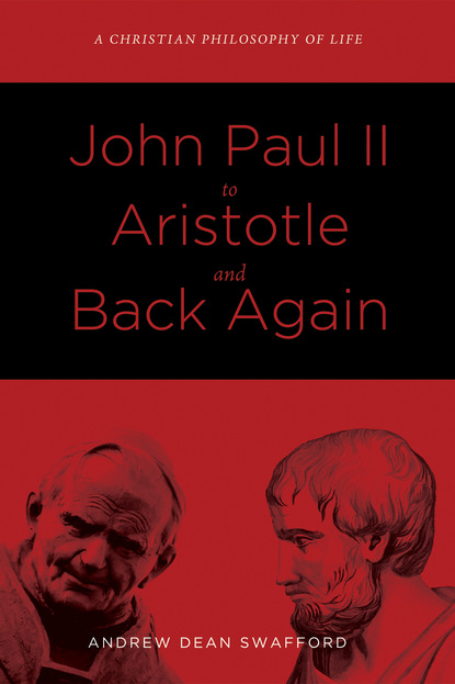 Andrew Dean Swafford - John Paul II to Aristotle and Back Again