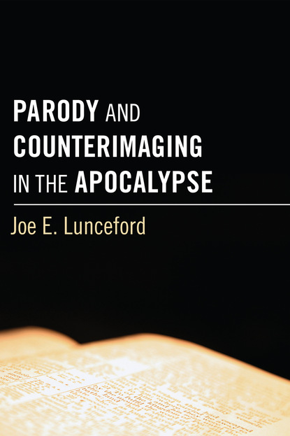 Joe E. Lunceford - Parody and Counterimaging in the Apocalypse