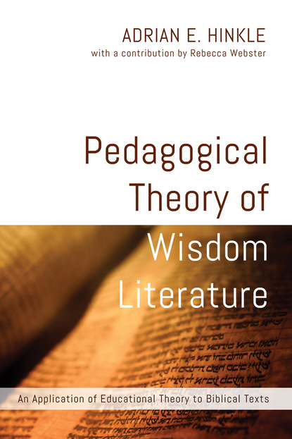 Dr. Adrian E. Hinkle - Pedagogical Theory of Wisdom Literature