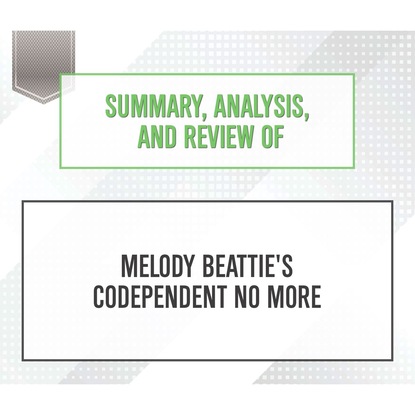 Start Publishing Notes — Summary, Analysis, and Review of Melody Beattie's Codependent No More (Unabridged)