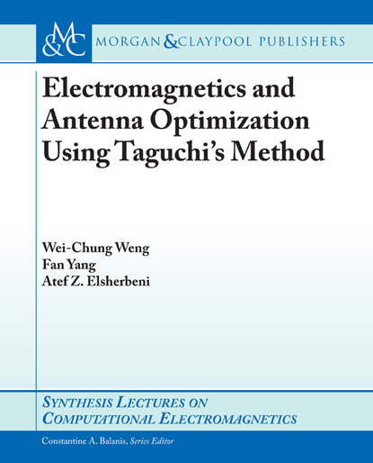 

Electromagnetics and Antenna Optimization using Taguchi's Method