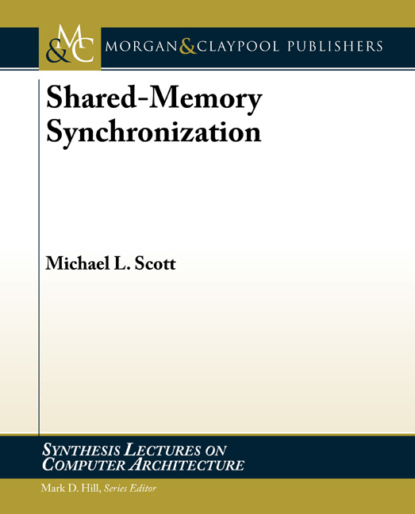 Michael L. Scott - Shared-Memory Synchronization