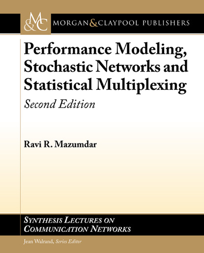 Ravi R. Mazumdar - Performance Modeling, Stochastic Networks, and Statistical Multiplexing