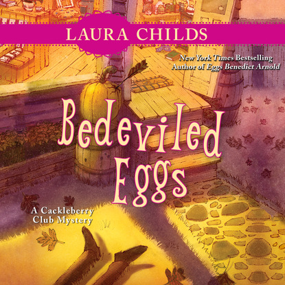 Laura Childs — Bedeviled Eggs - Cackleberry Club Mysteries 3 (Unabridged)