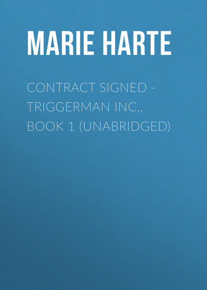 

Contract Signed - Triggerman Inc., Book 1 (Unabridged)