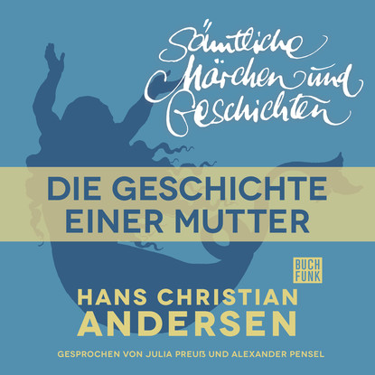 

H. C. Andersen: Sämtliche Märchen und Geschichten, Die Geschichte einer Mutter