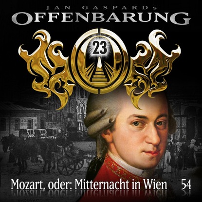 Jan Gaspard — Offenbarung 23, Folge 54: Mozart, oder: Mitternacht in Wien