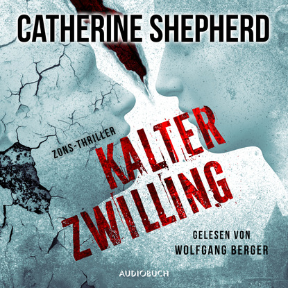 Catherine Shepherd — Kalter Zwilling - Zons-Thriller 3 (Ungek?rzt)