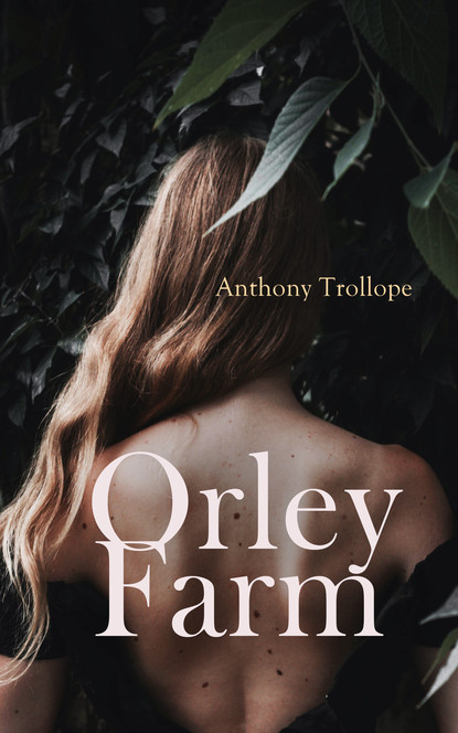 Anthony Trollope - Orley Farm