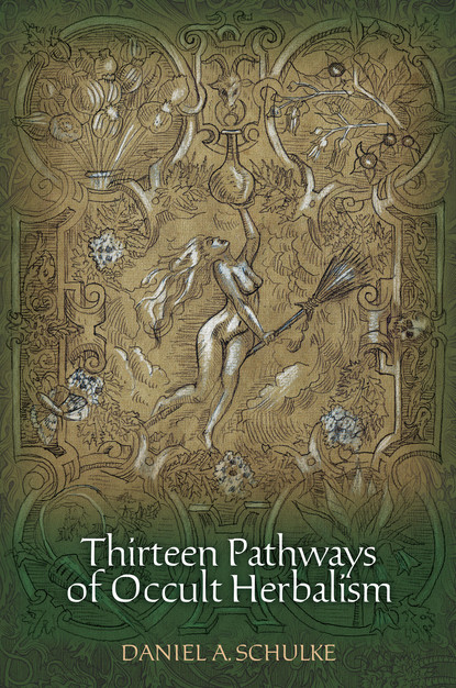 Daniel A Schulke — Thirteen Pathways of Occult Herbalism