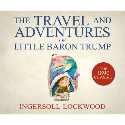 

The Travels and Adventures of Little Baron Trump (Unabridged)