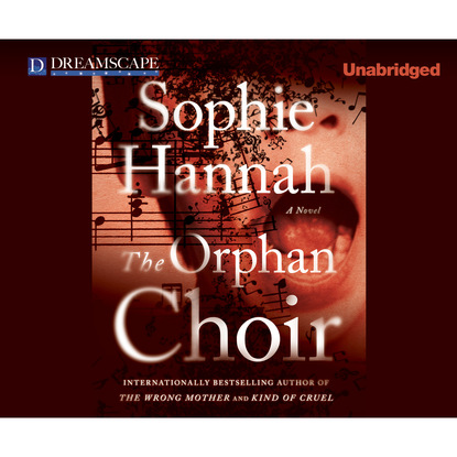 Sophie Hannah — The Orphan Choir (Unabridged)