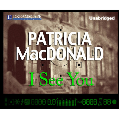 I See You (Unabridged) - Patricia MacDonald