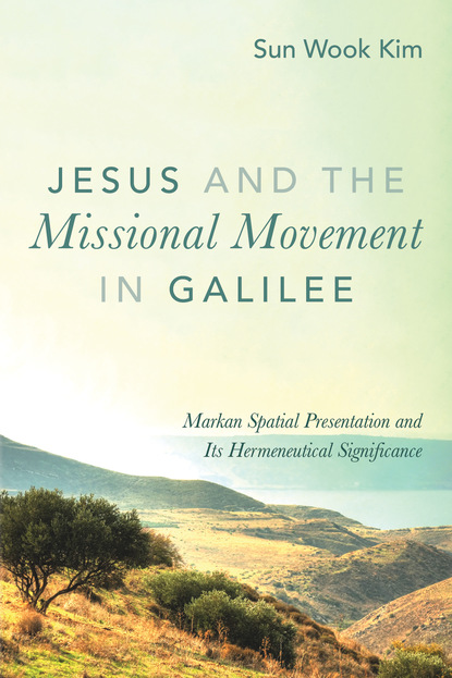 Sun Wook Kim - Jesus and the Missional Movement in Galilee