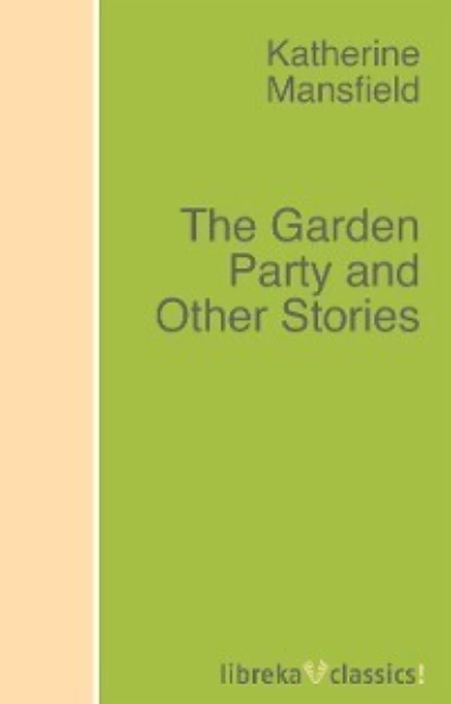 Обложка книги The Garden Party and Other Stories, Katherine Mansfield