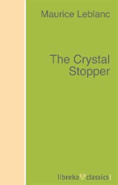 Морис Леблан - The Crystal Stopper