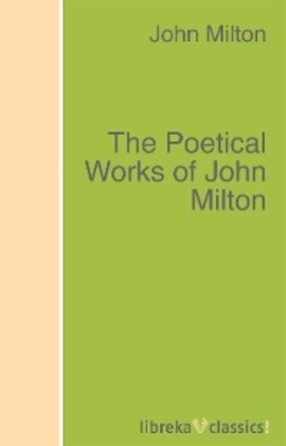 John Laws Milton - The Poetical Works of John Milton