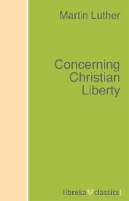 Martin Luther — Concerning Christian Liberty