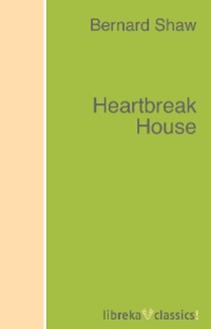 Bernard Shaw - Heartbreak House