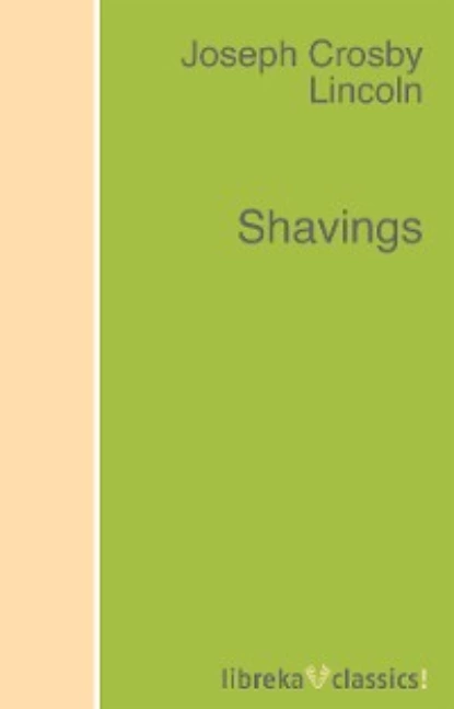 Обложка книги Shavings, Joseph Crosby Lincoln