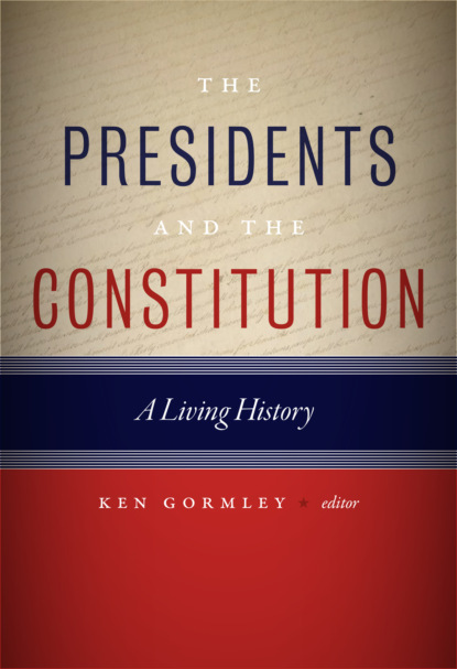 

The Presidents and the Constitution