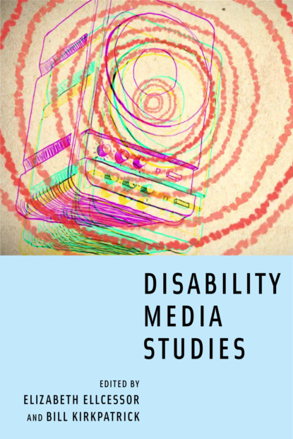 Группа авторов - Disability Media Studies