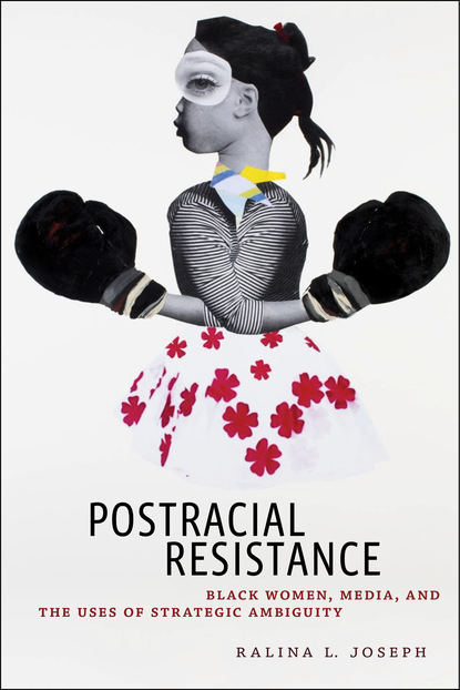 Ralina L. Joseph - Postracial Resistance