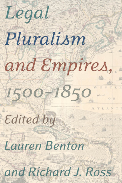 Группа авторов - Legal Pluralism and Empires, 1500-1850