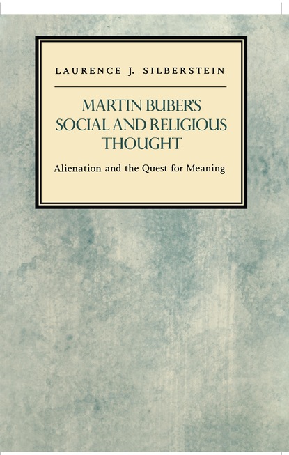 Laurence J. Silberstein - Martin Buber's Social and Religious Thought