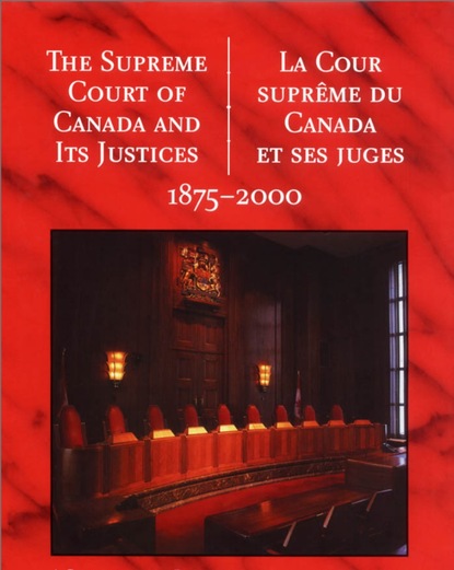 Supreme Court of Canada - The Supreme Court of Canada and its Justices 1875-2000