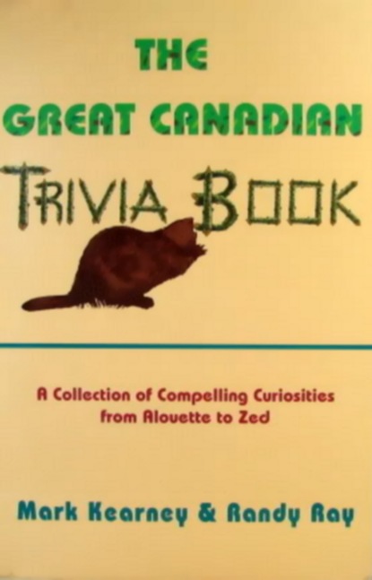 Mark Kearney - The Great Canadian Trivia Book