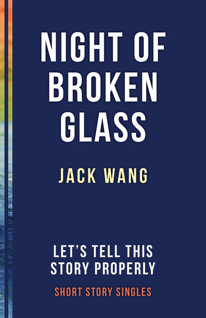 Jack Wang - The Night of Broken Glass