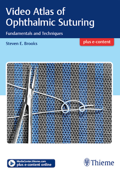 Steven E. Brooks - Video Atlas of Ophthalmic Suturing