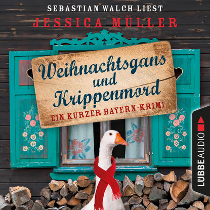 Ксюша Ангел - Hauptkommissar Hirschberg, Sonderband: Weihnachtsgans und Krippenmord - Ein kurzer Bayern-Krimi (Ungekürzt)