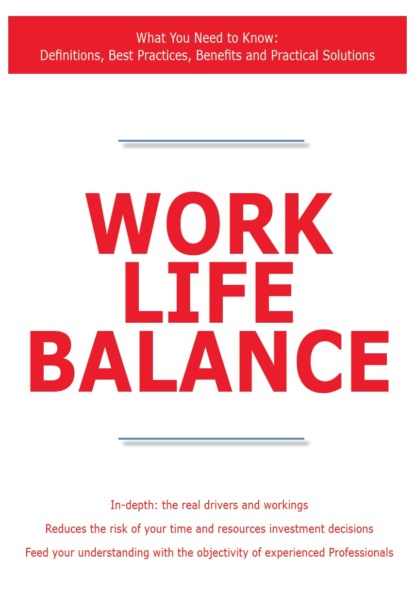 James Smith - Work Life Balance - What You Need to Know: Definitions, Best Practices, Benefits and Practical Solutions