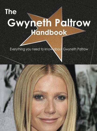 

The Gwyneth Paltrow Handbook - Everything you need to know about Gwyneth Paltrow