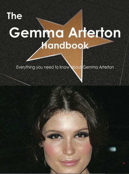 

The Gemma Arterton Handbook - Everything you need to know about Gemma Arterton