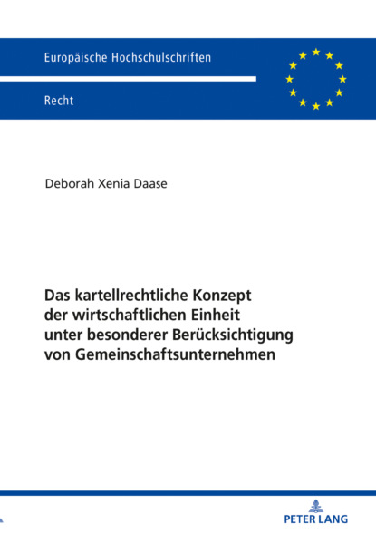 Deborah Xenia Daase - Das kartellrechtliche Konzept der wirtschaftlichen Einheit unter besonderer Beruecksichtigung von Gemeinschaftsunternehmen