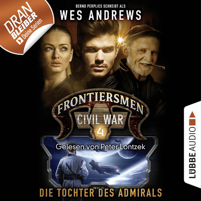 Bernd Perplies - Frontiersmen: Civil War, Folge 4: Die Tochter des Admirals (Ungekürzt)