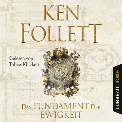 Кен Фоллетт — Das Fundament der Ewigkeit - Kingsbridge-Roman 3 (Ungek?rzt)